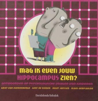 Cover van boek Mag ik even jouw hippocampus zien? Antwoorden op psychologische vragen van kinderen
