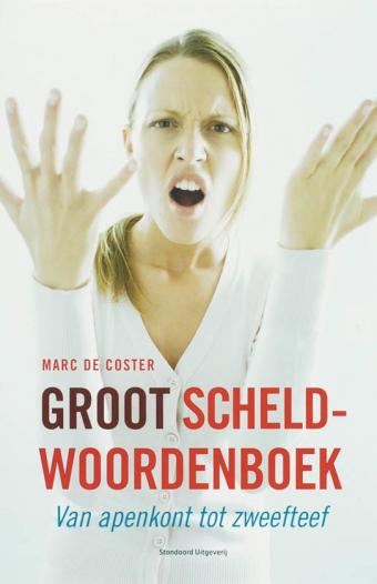Cover van boek Groot scheldwoordenboek: van apenkont tot zweefteef