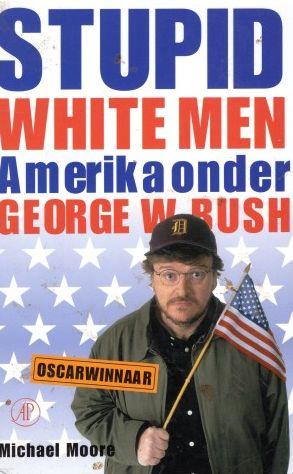 Cover van boek Stupid white men: Amerika onder George W. Bush