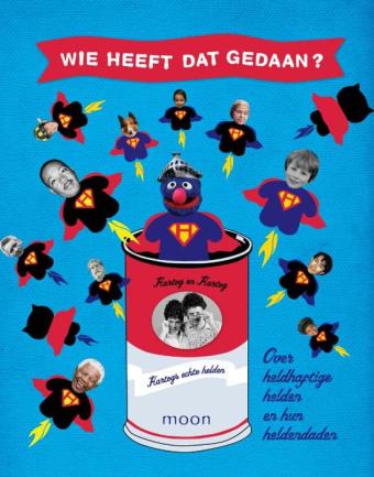 Cover van boek Wie heeft dat gedaan? Over heldhaftige helden en hun heldendaden