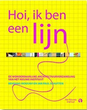 Cover van boek Hoi, ik ben een lijn : de wonderbaarlijke architectuurverzameling van Het Nieuwe Instituut