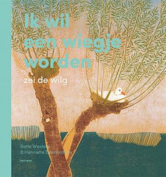 Cover van boek Ik wil een wiegje worden, zei de wilg