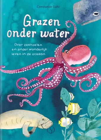 Cover van boek Grazen onder water : over zeekoeien en ander wonderlijk leven in de oceaan