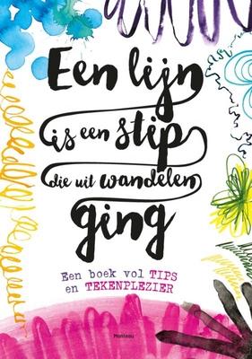 Cover van boek Een lijn is een stip die uit wandelen ging : een boek vol tips en tekenplezier