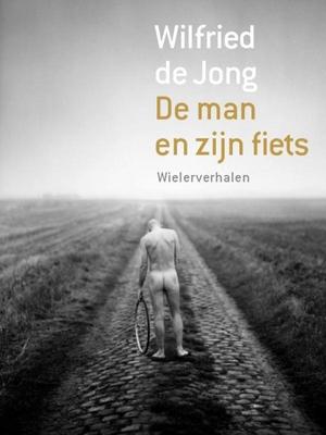Cover van boek De man en zijn fiets: wielerverhalen