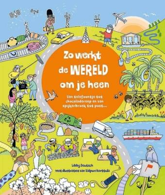 Cover van boek Zo werkt de wereld om je heen : van telefoontje tot chocoladereep en van spijkerbroek tot post
