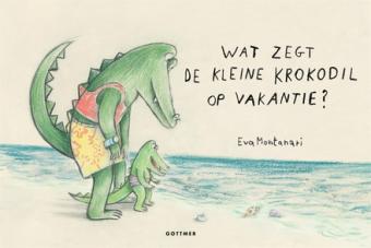 Cover van boek Wat zegt de kleine krokodil op vakantie?