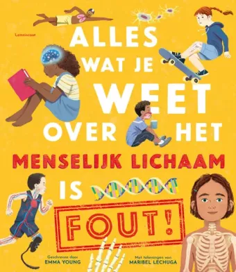 Cover van boek Alles wat je weet over het menselijk lichaam is FOUT!
