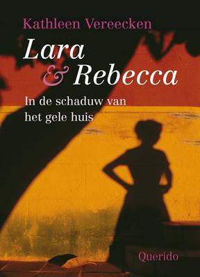 Cover van boek Lara & Rebecca: in de schaduw van het gele huis
