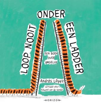 Cover van boek Loop nooit onder een ladder