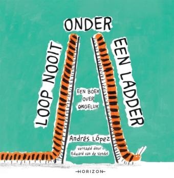 Cover van boek Loop nooit onder een ladder