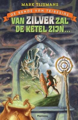 Cover van boek De bende van Teiresias: Van zilver zal de ketel zijn