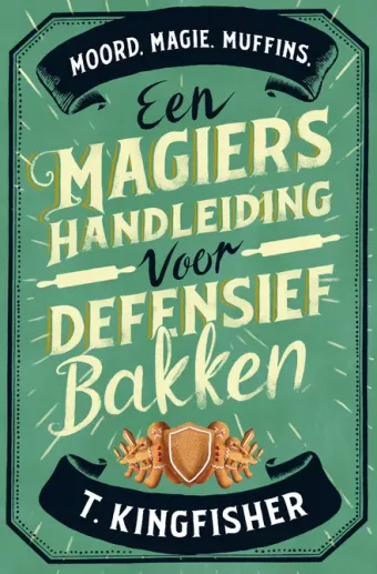 Cover van boek Een magiërshandleiding voor defensief bakken : moord. magie. muffins.