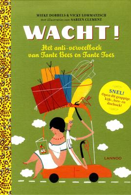 Cover van boek Wacht! : het anti-verveelboek van Tante Bees en Tante Toes