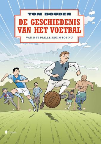 Cover van boek De geschiedenis van het voetbal : van het prille begin tot nu