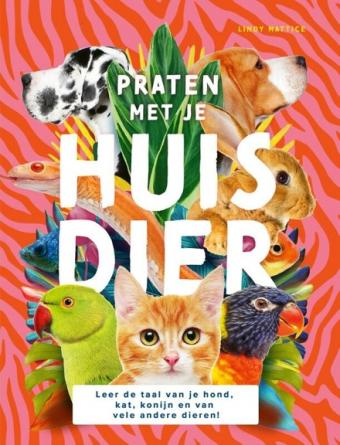 Boekhouder Informeer Piepen Praten met je huisdier : leer de taal van je hond, kat, konijn en van vele  andere dieren! | Boekenzoeker