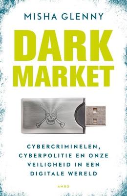 Cover van boek Dark Market: Cybercriminelen, cyberpolitie en onze veiligheid in een digitale wereld