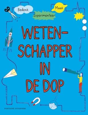 Cover van boek Wetenschapper in de dop : bedenk, experimenteer, maak