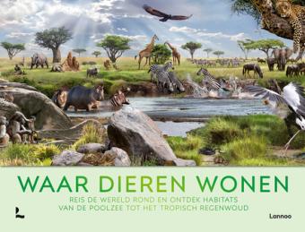 Cover van boek Waar dieren wonen : reis de wereld rond en ontdek habitats van de poolzee tot het tropisch regenwoud