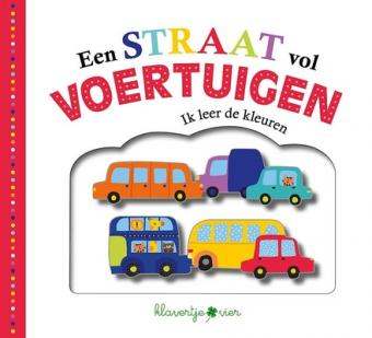 Cover van boek Een straat vol voertuigen : ik leer de kleuren