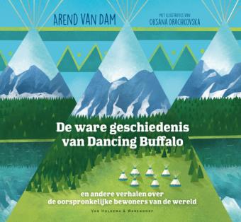 Cover van boek De ware geschiedenis van Dancing Buffalo : en andere verhalen over de oorspronkelijke bewoners van de wereld