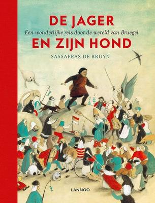 Cover van boek De jager en zijn hond: een wonderlijke reis door de wereld van Bruegel