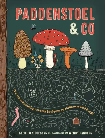 Cover van boek Paddenstoel & co : hoe een schimmelig netwerk het leven op aarde overeind houdt