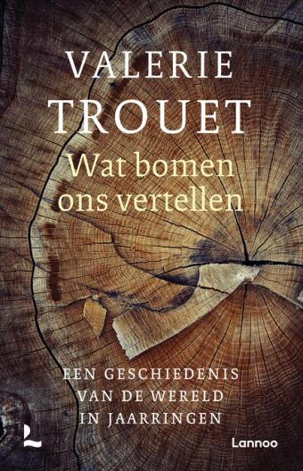 Cover van boek Wat bomen ons vertellen : een geschiedenis van de wereld in jaarringen