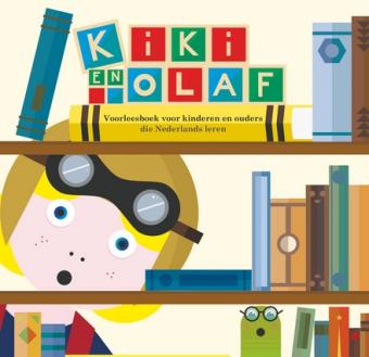 Cover van boek Kiki en Olaf : voorleesboek voor kinderen en ouders die Nederlands leren