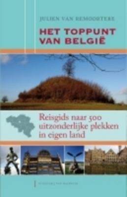 Cover van boek Het toppunt van België: reisgids naar 500 uitzonderlijke plekken in eigen land