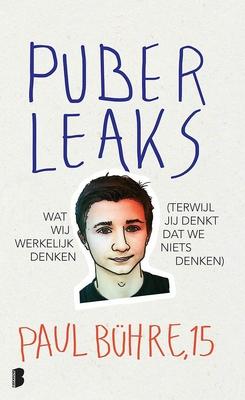 Cover van boek Puber leaks : wat wij werkelijk denken (terwijl jij denkt dat we niets denken)