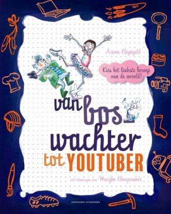 Cover van boek Van boswachter tot YouTuber : kies het leukste beroep van de wereld!