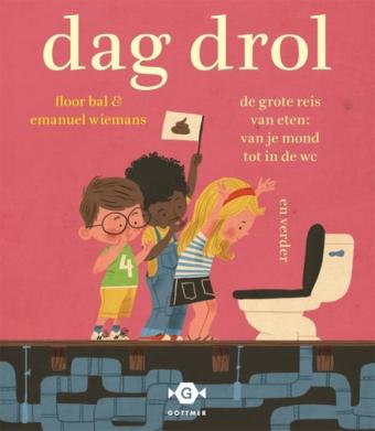 Cover van boek Dag drol : de grote reis van eten: van je mond tot in de wc en verder