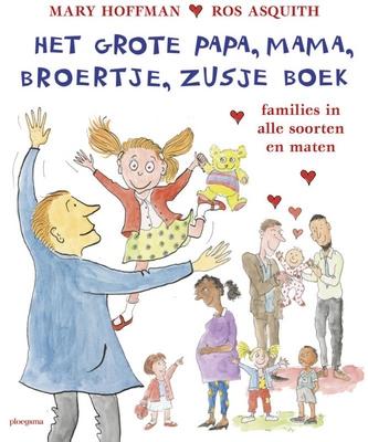 Cover van boek Het grote papa, mama, broertje, zusje boek : gezinnen in alle soorten en maten