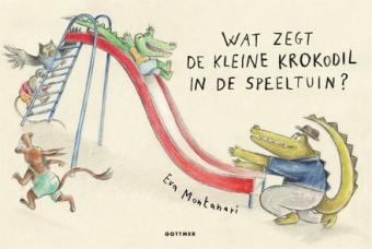 Cover van boek Wat zegt de kleine krokodil in de speeltuin?