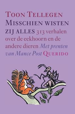 Cover van boek Misschien wisten zij alles: 313 verhalen over de eekhoorn en de andere dieren