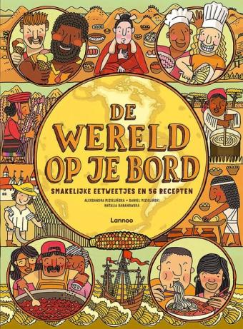 Cover van boek De wereld op je bord : smakelijke eetweetjes en 56 recepten