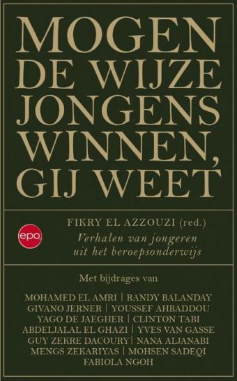 Cover van boek Mogen de wijze jongens winnen, gij weet : verhalen van jongeren uit het beroepsonderwijs