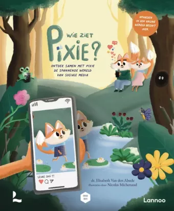 Cover van boek Wie ziet Pixie? : ontdek samen met Pixie de spannende wereld van sociale media