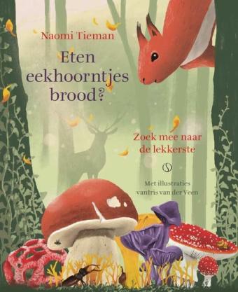 Cover van boek Eten eekhoorntjes brood? : een avontuur vol paddenstoelen