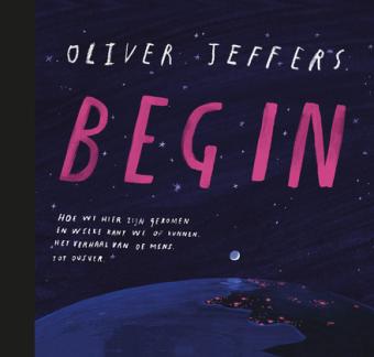 Cover van boek Begin : hoe we hier zijn gekomen en welke kant we op kunnen