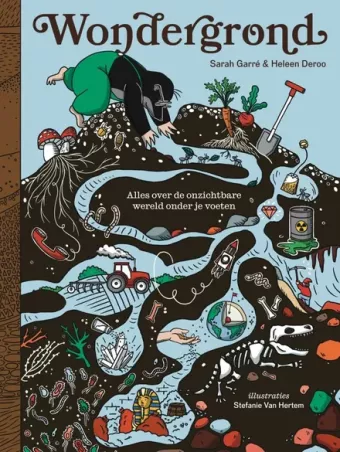 Cover van boek Wondergrond : alles over de onzichtbare wereld onder je voeten