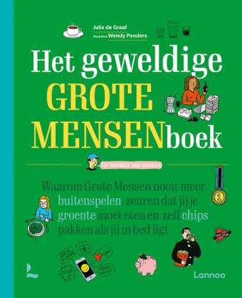 Cover van boek Het geweldige grote mensenboek : een handboek voor kinderen : waarom grote mensen nooit meer buitenspelen, zeuren dat jij je groente moet eten en zelf chips pakken als jij in bed ligt