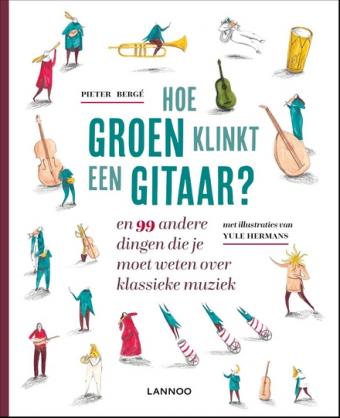 Cover van boek Hoe groen klinkt een gitaar? En 99 andere dingen die je moet weten over klassieke muziek