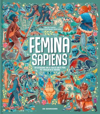 Cover van boek Femina sapiens : een geschiedenis van de evolutie van de mens met vrouwen in de hoofdrol